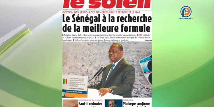 Revue de Presse du 22 Décembre 2021 : La gestion des recettes issues des hydrocarbures à la Une